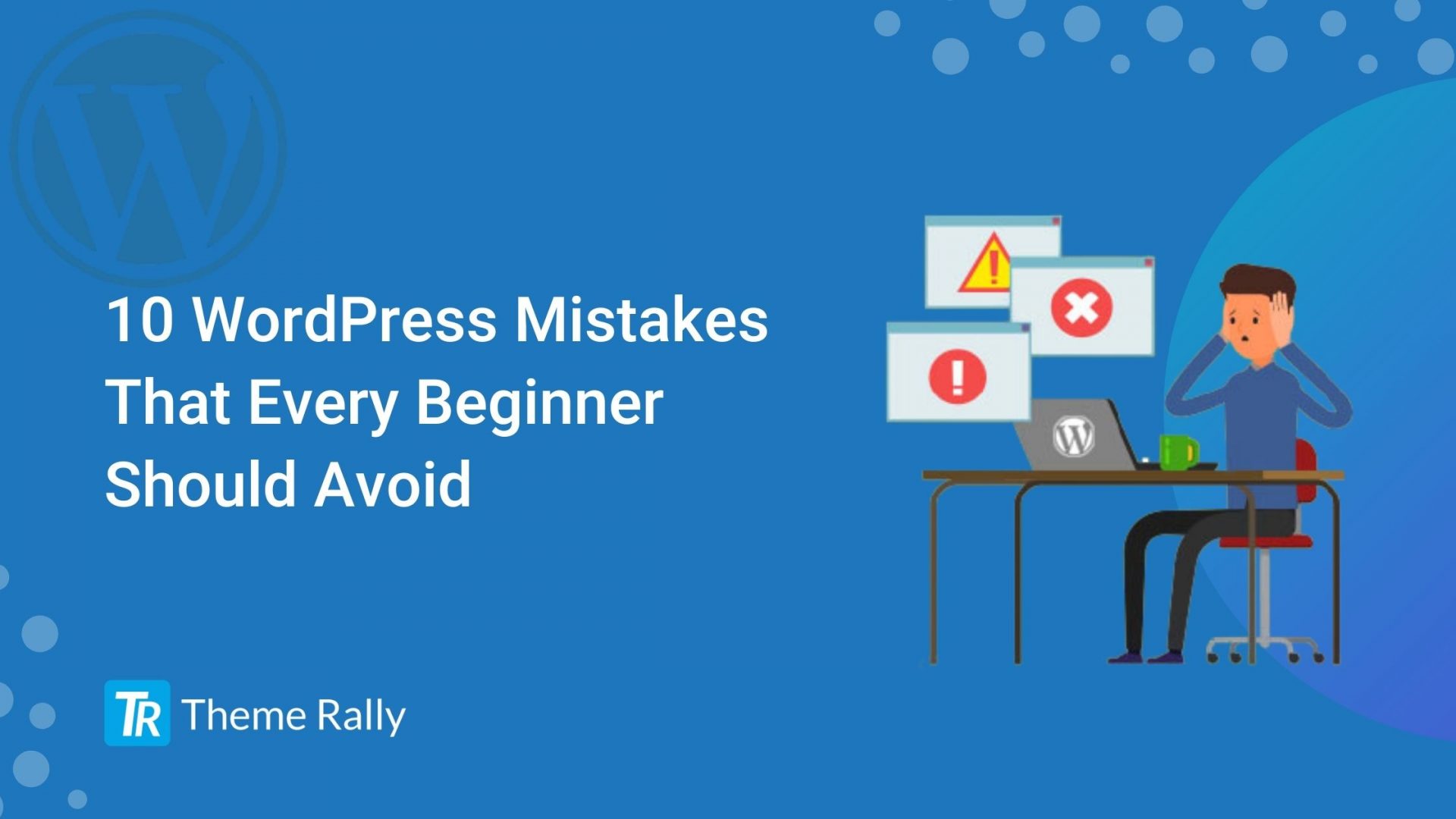 10 WordPress Mistakes That Every Beginner Should Avoid